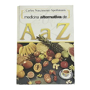 Medicina Alternativa de A a Z - Carlos Nascimento Spethmann