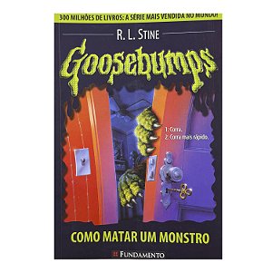 Goosebumps: Como Matar Um Monstro - R. L. Stine