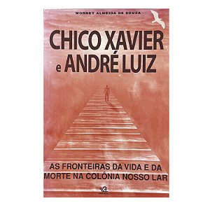 Chico Xavier E André Luiz - Worney Almeida De Souza