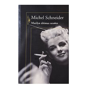Marilyn Últimas Sessões - Michel Schneider