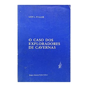 O Caso Dos Exploradores De Cavernas - Lon L. Fuller