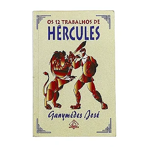 Os 12 Trabalhos De Hércules - Ganymédes José