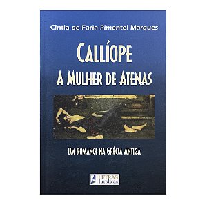 Callíope: A Mulher De Atenas - Cintia De Faria Pimentel Marques
