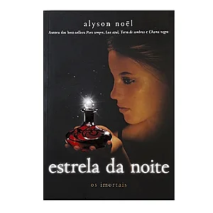 Estrela da Noite: Os Imortais - Vol. 5 - Alyson Noël