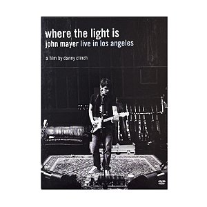 Where the Light is John Mayer Live in Los Angeles