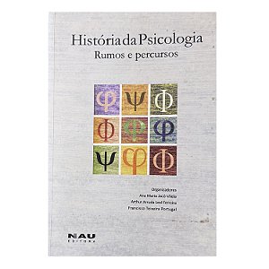 História Da Psicologia - Ana Maria Jacó-Vilela/Arthur Arruda Leal Ferreira/Francisco Teixeira Portugal