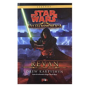 Star Wars: A Velha República - Revan - Drew Karpyshyn