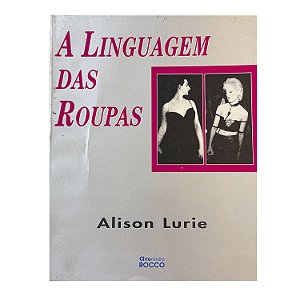 A Linguagem Das Roupas - Alison Lurie