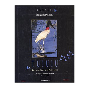 Tuiuiu: Sob Os Céus Do Pantanal - Paulo De Tarso Zuquim Antas/Inês De Lima Serrano Nascimento
