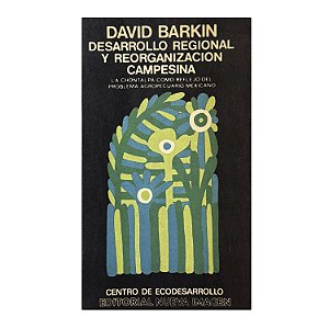Desarrollo Regional Y Reorganizacion Campesina - David Barkin