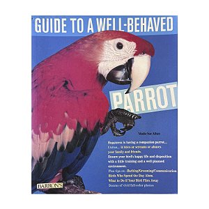 Guide To A Well-Behaved Parrot - Mattie Sue Athan