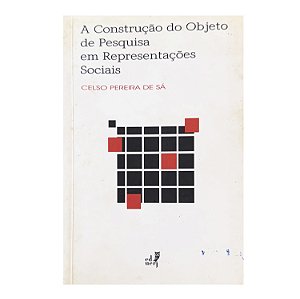 A Construção Do Objeto De Pesquisa Em Representações Sociais - Celso Pereira De Sá