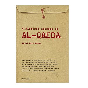 A História Secreta Da Al-Qaeda - Abdel Bari Atwan