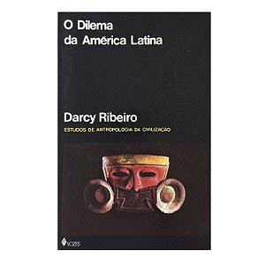 O Dilema Da Da América Latina - Darcy Ribeiro