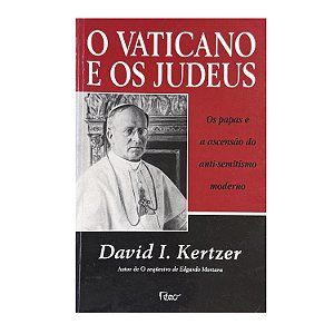 O Vaticano E Os Judeus - David I. Kertzer