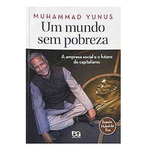 Um Mundo Sem Pobreza - Muhammad Yunus