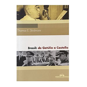 Brasil: De Getúlio A Castelo - Thomas E. Skidmore