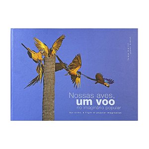 Nossas Aves, Um Voo No Imaginário Popular - Tomas Sigrisi/Lester Scalon