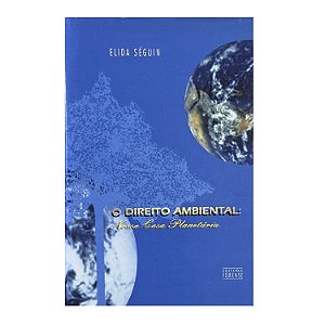 O Direito Ambiental - Elida Séguin