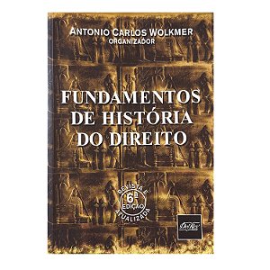 Fundamentos De História Do Direito - Antonio Carlos Wolkmer
