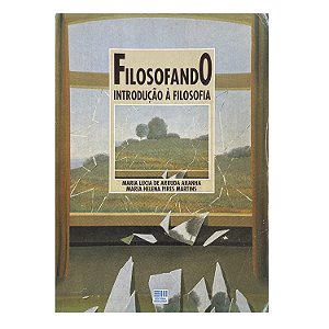 Filosofando - Maria Lúcia de Arruda Aranha/Maria Helena Pires Martins
