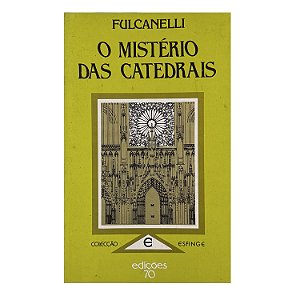 O Mistério Das Catedrais - Fulcanelli