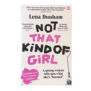 Not That Kind Of Girl - Lena Dunham