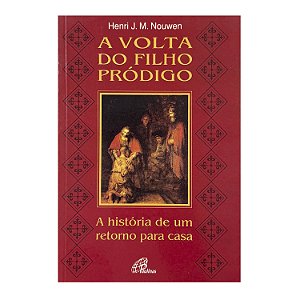 A Volta Do Filho Pródigo - Henri J. M. Nouwen