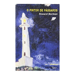 O Pintor De Pássaros - Howard Norman