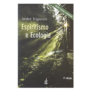 Espiritismo E Ecologia - André Trigueiro