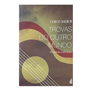 Trovas Do Outro Mundo - Chico Xavier