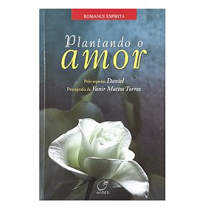 Plantando O Amor - Vanir Mattos Torres