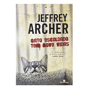 Gato Escaldado Tem Nove Vidas - Jeffrey Archer