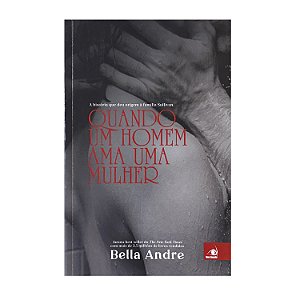 Quando Um Homem Ama Uma Mulher - Bella Andre