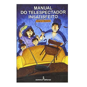 Manual Do Telespectador Insatisfeito - Wagner Bezerra