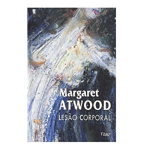 Lesão Corporal - Margaret Atwood