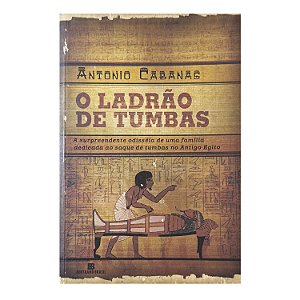 O Ladrão De Tumbas - Antonio Cabanas