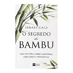 O Segredo Do Bambu - Ismael Cala