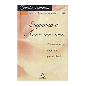 Enquanto O Amor Não Vem - Iyanla Vanzant