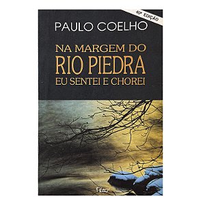 Na Margem Do Rio Piedra Eu Sentei e Chorei - Paulo Coelho