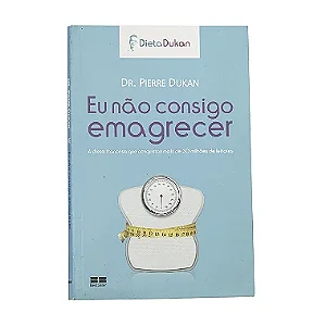 Eu Não Consigo Emagrecer - Dr. Pierre Dukan
