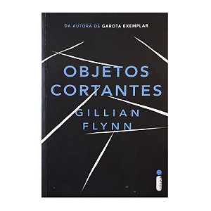 Objetos Cortantes - Gillian Flynn
