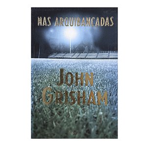 Nas Arquibancadas - John Grisham
