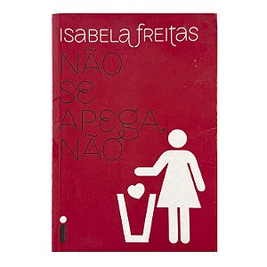 Não Se Apega, Não - Isabela Freitas