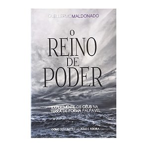 O Reino De Poder - Guillermo Maldonado