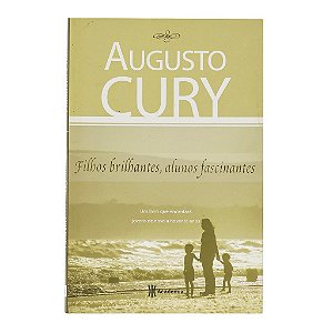 Filhos Brilhantes, Alunos Fascinantes - Augusto Cury