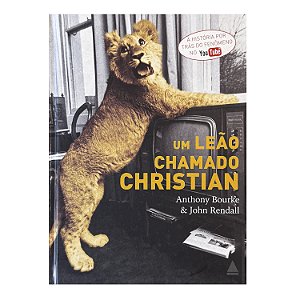 Um Leão Chamado Christian - Anthony Bourke/John Rendall