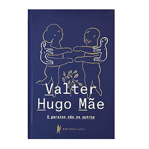 O Paraíso São Os Outros - Valter Hugo Mãe