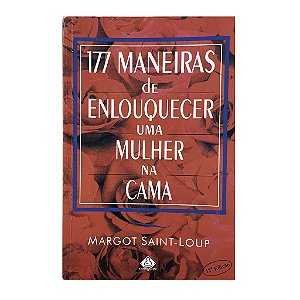 177 Maneiras De Enlouquecer Uma Mulher Na Cama - Margot Saint-Loup
