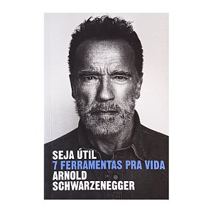 Seja Útil - Arnold Schwarzenegger